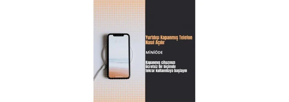 Yurtdışı Kapanmış Telefon Nasıl Açılır (2025) Yurtdışı Kapanmış Telefon Nasıl Açılır (2025)